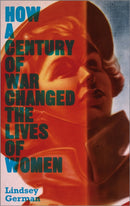 How a Century of War Changed the Lives of Women-9780745332512