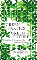 Green Parties, Green Future : From Local Groups to the International Stage-9780745333458