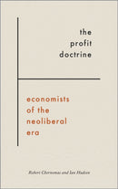 The Profit Doctrine – Economists of the Neoliberal Era