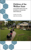 Children of the Welfare State – Civilising Practices in Schools, Childcare and Families
