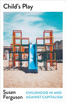 Capitalist Childhoods, Anti–Capitalist Children