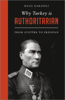 Why Turkey is Authoritarian : From Ataturk?to?Erdogan-9780745337555