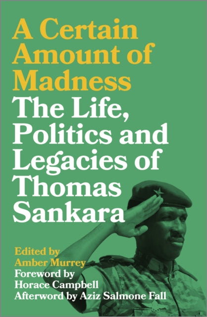 A Certain Amount of Madness : The Life, Politics and Legacies of Thomas Sankara-9780745337579