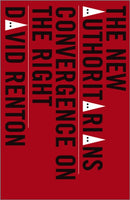 The New Authoritarians : Convergence on the Right-9780745338156