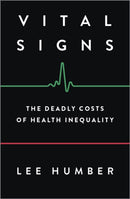 Vital Signs – The Deadly Costs of Health Inequality