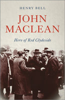 John Maclean – Hero of Red Clydeside