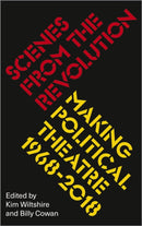 Scenes from the Revolution : Making Political Theatre 1968-2018-9780745338514
