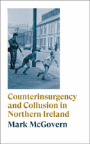 Counterinsurgency and Collusion in Northern Ireland-9780745338996