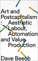 Art and Postcapitalism : Aesthetic Labour, Automation and Value Production-9780745339245