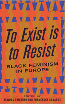 To Exist is to Resist – Black Feminism in Europe