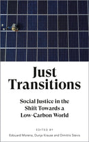 Just Transitions : Social Justice in the Shift Towards a Low-Carbon World-9780745339924