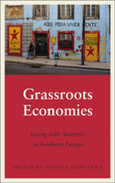 Grassroots Economies : Living with Austerity in Southern Europe-9780745340234