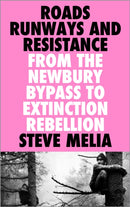 Roads, Runways and Resistance – From the Newbury Bypass to Extinction Rebellion