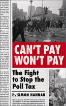 Can't Pay, Won't Pay : The Fight to Stop the Poll Tax-9780745340814