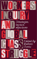 Workers' Inquiry and Global Class Struggle : Strategies, Tactics, Objectives-9780745340869