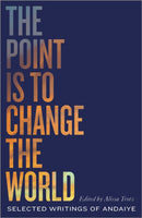 The Point is to Change the World : Selected Writings of Andaiye-9780745341279