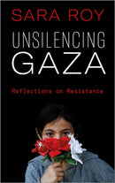 Unsilencing Gaza : Reflections on Resistance-9780745341378