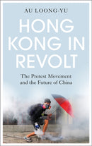 Hong Kong in Revolt : The Protest Movement and the Future of China-9780745341460