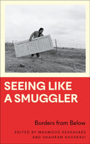 Seeing Like a Smuggler : Borders from Below-9780745341613