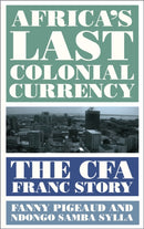 Africa's Last Colonial Currency : The CFA Franc Story-9780745341798
