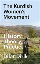 The Kurdish Women's Movement : History, Theory, Practice-9780745341941