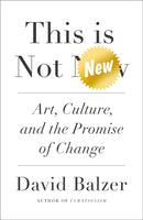 This is Not New : Art, Culture, and the Promise of Change-9780745342702