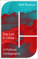 The Left in China : A Political Cartography-9780745342955