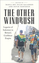 The Other Windrush – Legacies of Indenture in Britain's Caribbean Empire