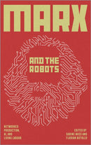 Marx and the Robots : Networked Production, AI and Human Labour-9780745344379