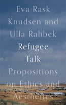 Refugee Talk – Propositions on Ethics and Aesthetics