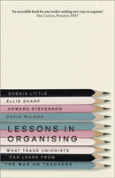Lessons in Organising : What Trade Unionists Can Learn from the War on Teachers-9780745345222