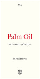 Palm Oil – The Grease of Empire