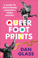 Queer Footprints – A Guide to Uncovering London's Fierce History
