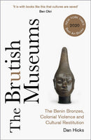 The Brutish Museums : The Benin Bronzes, Colonial Violence and Cultural Restitution-9780745346229
