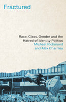 Fractured – Race, Class, Gender and the Hatred of Identity Politics