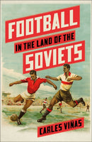 Football in the Land of the Soviets-9780745347448