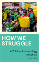 How We Struggle – A Political Anthropology of Labour