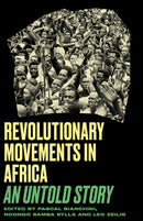 Revolutionary Movements in Africa : An Untold Story-9780745347868