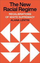 The New Racial Regime – Recalibrations of White Supremacy