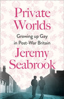 Private Worlds : Growing Up Gay in Post-War Britain-9780745348421