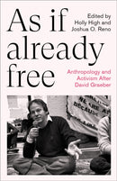 As If Already Free : Anthropology and Activism After David Graeber-9780745348452