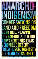 Anarcho–Indigenism – Conversations on Land and Freedom