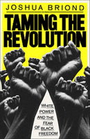 Taming the Revolution – White Power and the Fear of Black Freedom