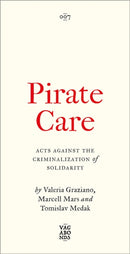Pirate Care – Acts Against the Criminalization of Solidarity