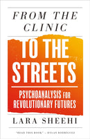 From the Clinic to the Streets – Psychoanalysis for Revolutionary Futures