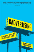 Badvertising : Polluting Our Minds and Fuelling Climate Chaos-9780745350295