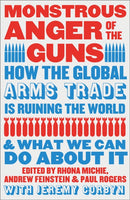 Monstrous Anger of the Guns – How the Global Arms Trade is Ruining the World and What We Can Do About It