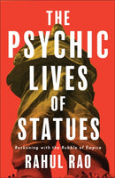 The Psychic Lives of Statues – Reckoning with the Rubble of Empire