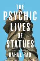 The Psychic Lives of Statues