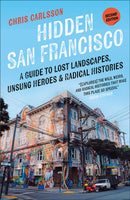 Hidden San Francisco – A Guide to Lost Landscapes, Unsung Heroes, and Radical Histories